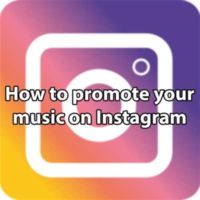 How to Promote Your Music on Instagram: A Multi-faceted Guide with Effective Strategies