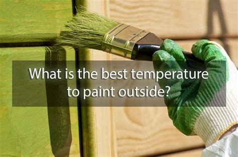 what temperature is best for painting outside what does the color of your paint affect its drying time?